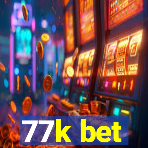 77k bet